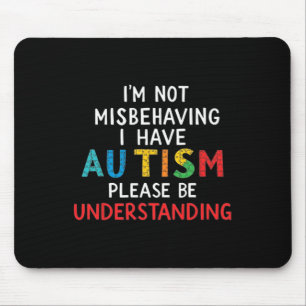 Mousepad Eu não estou me comportando mal Eu tenho utismo, p