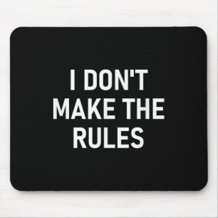 Mousepad Eu Não Faço As Regras, Engraçado, Piadas, Sarcásti
