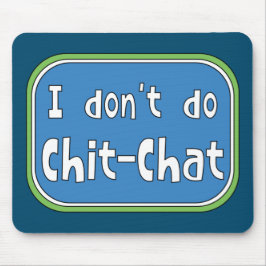 Mousepad Eu não faço chit-chat