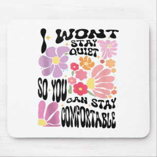 Mousepad Eu Não Ficarei Quieto Para Você Ficar Confortável,