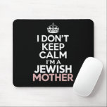 Mousepad Eu não fico calmo eu sou uma mãe judia Hanukkah<br><div class="desc">Eu não fico calmo eu sou uma mãe judia Hanukkah</div>