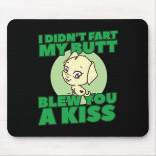 Mousepad Eu não fiz meu Bumbum te dar um beijo