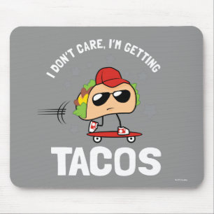 Mousepad Eu não me importo, mim estou obtendo o Tacos