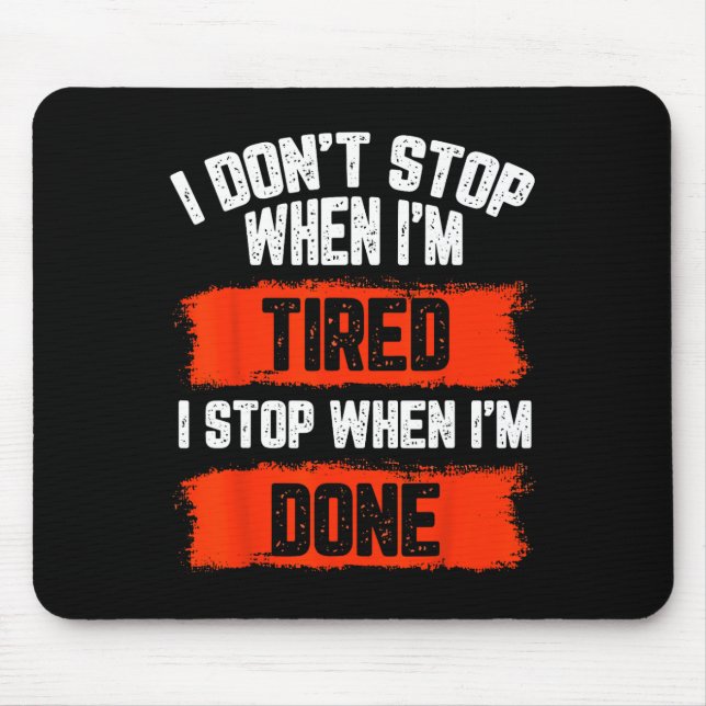 Mousepad Eu Não Paro Quando Estou Cansado (Frente)