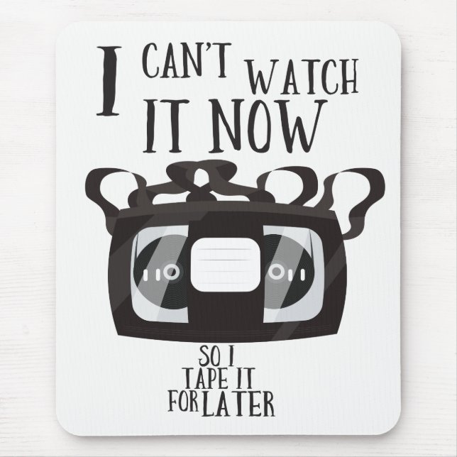 Mousepad Eu não posso assistir agora - então eu gravo para  (Frente)