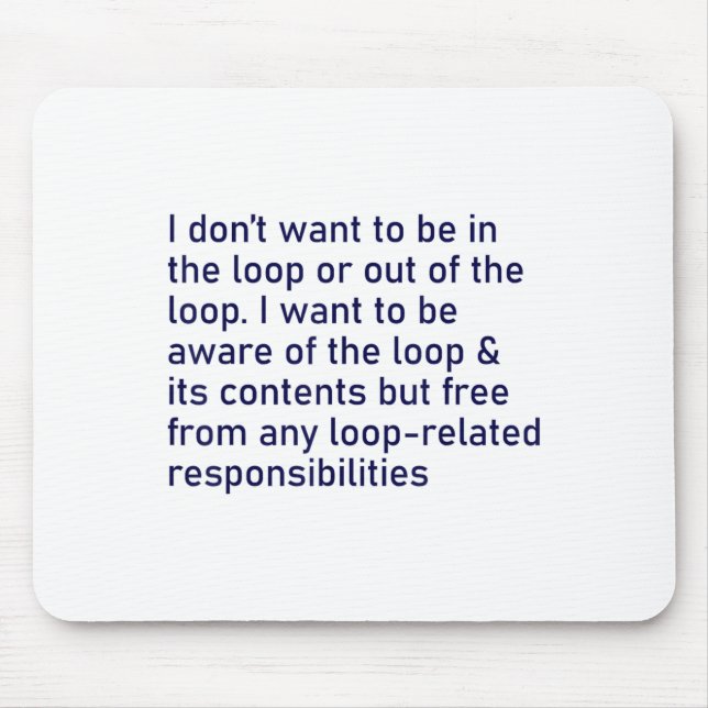 Mousepad Eu não quero estar no loop ou fora do loop (Frente)