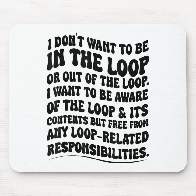 Mousepad Eu não quero estar no loop ou fora do loop (Frente)