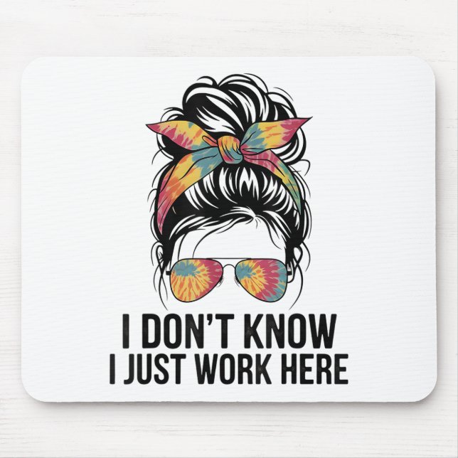 Mousepad Eu Não Sei Eu Só Trabalho Aqui Citações Engraçadas (Frente)