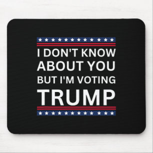 Mousepad Eu não sei sobre você, mas estou votando Trump 202