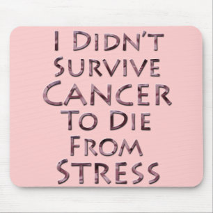 Mousepad Eu não sobrevivi ao cancer para morrer esforço