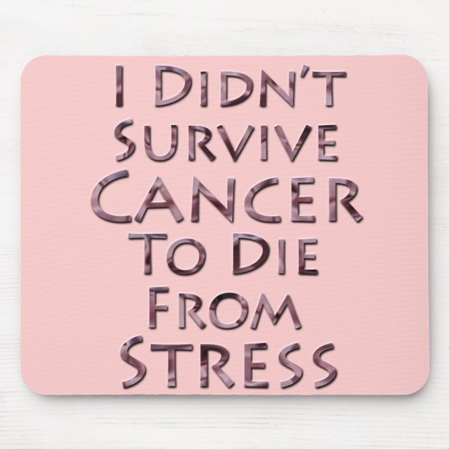 Mousepad Eu não sobrevivi ao cancer para morrer esforço (Frente)