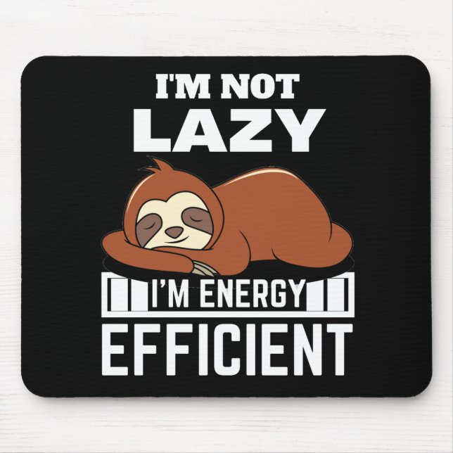 Mousepad Eu não sou preguiçoso Eu sou um Sloth Engraçado Ef (Frente)