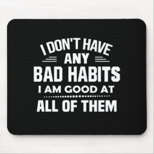 Mousepad Eu não tenho maus hábitos Eu sou bom em tudo