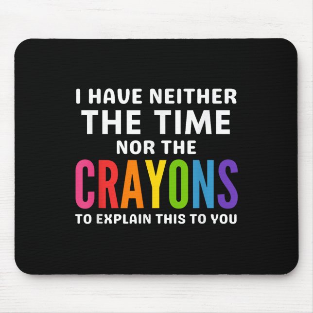 Mousepad Eu não tenho tempo ou os lápis para explicar (Frente)