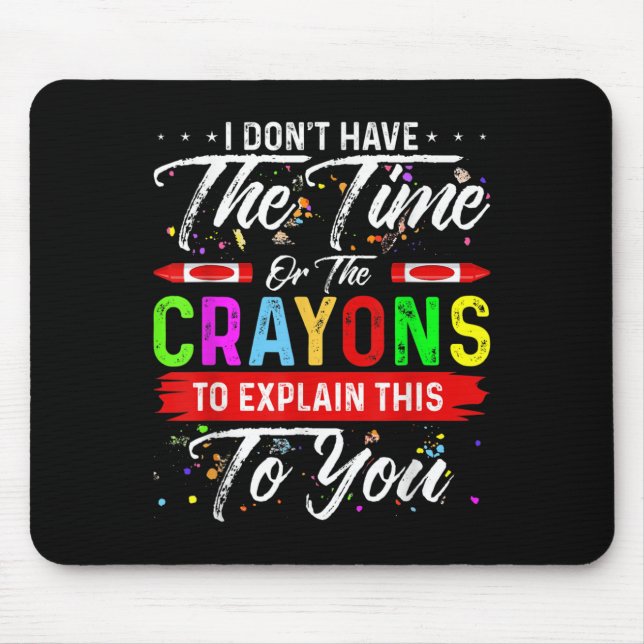 Mousepad Eu não tenho tempo ou os lápis para explicar (Frente)