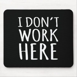 Mousepad Eu Não Trabalho Aqui Frase Engraçada Sarcástica