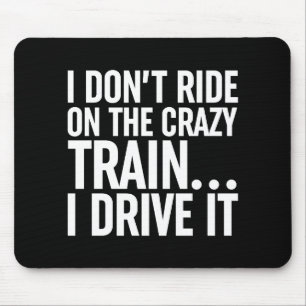 Mousepad Eu não viajo no trem maluco... Eu Dirijo