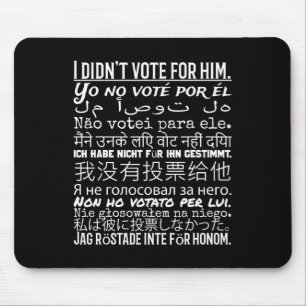 Mousepad Eu não votei nele - Anti-Trump T Shirt 1