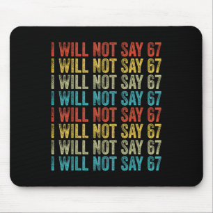 Mousepad Eu Não Vou Dizer 67 Meme Divertido Seis Sete