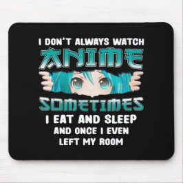 Mousepad Eu nem sempre assisto anime diversão Kawaii - Tee 