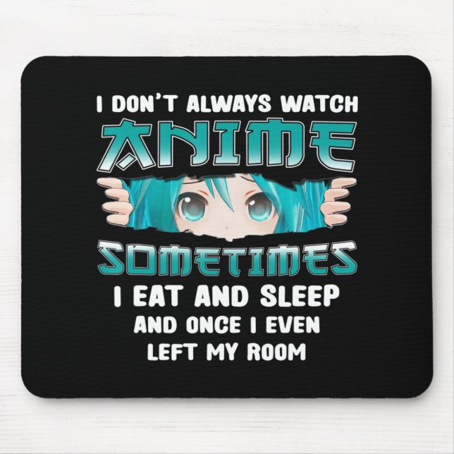 Mousepad Eu nem sempre assisto anime diversão Kawaii - Tee  (Frente)