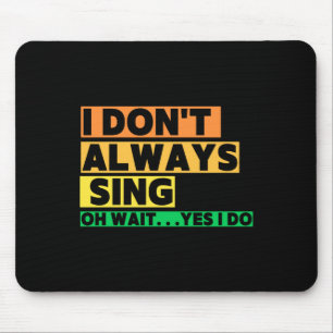 Mousepad Eu Nem Sempre Canto Oh Espere Sim Eu Canto