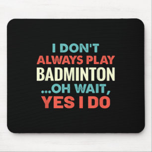 Mousepad Eu Nem Sempre Toco Badminton Oh Espere Esportes En