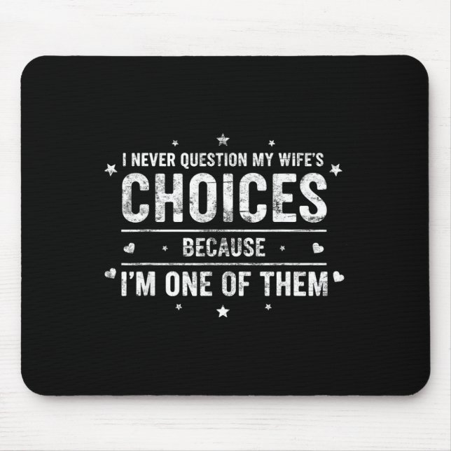 Mousepad Eu Nunca Questiono As Escolhas Da Minha Esposa Hum (Frente)
