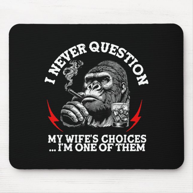 Mousepad Eu Nunca Questiono as Escolhas da Minha Esposa Mac (Frente)
