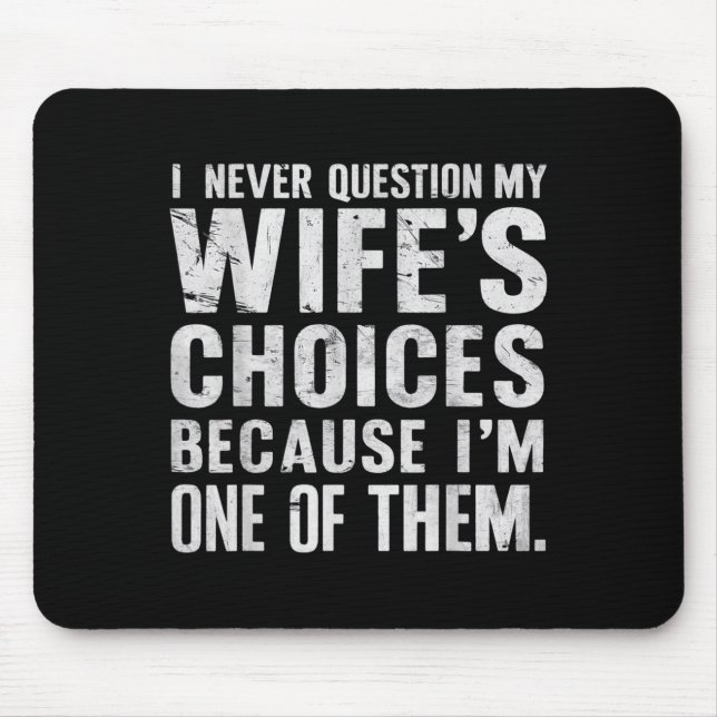 Mousepad Eu Nunca Questiono Minha Mulher Escolhe Humor De C (Frente)