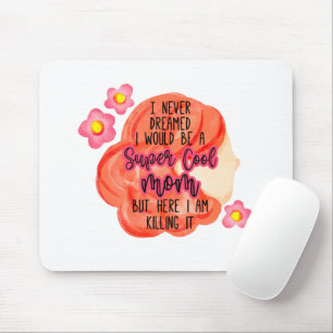 Mousepad Eu Nunca Sonhei Que Seria Uma Mãe Super Legal