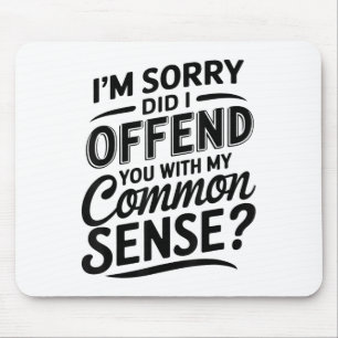 Mousepad Eu O Ofendi Com Meu Sentido Comum, Sarcas Engraçad