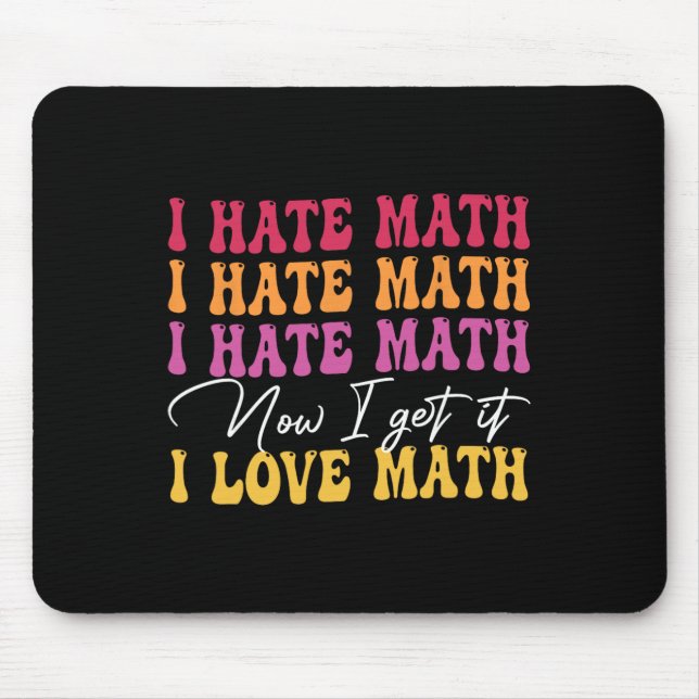 Mousepad Eu Odeio Matemática Agora Eu Entendo Eu Amo Matemá (Frente)