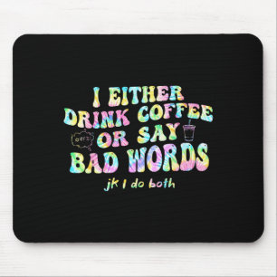 Mousepad Eu Ou Bebo Café Ou Digo Palavras Feias Jk Eu-faço
