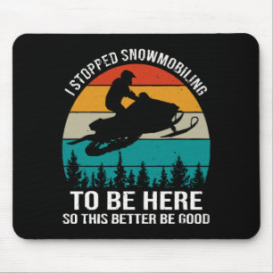 Mousepad Eu Parei de Pilotar Moto de Neve Para Estar Aqui