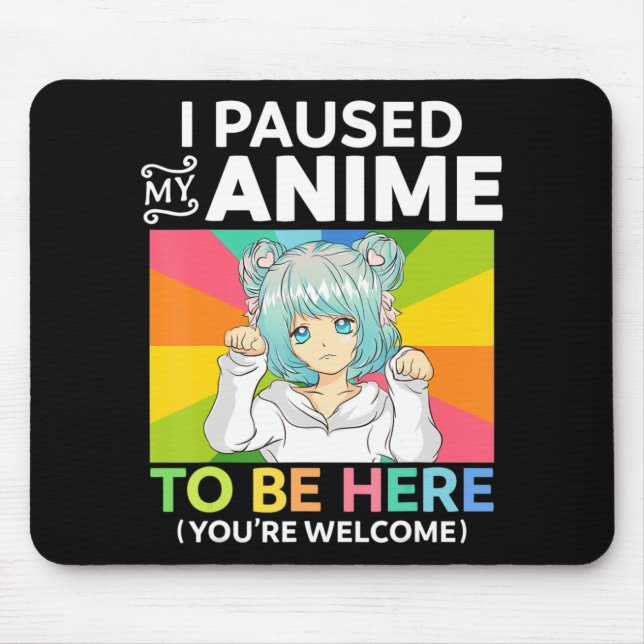 Mousepad Eu Parei Meu Anime Para Estar Aqui Kawaii Manga An (Frente)