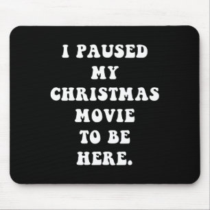 Mousepad Eu Pausado Meu Filme De Natal Para Estar Aqui - Di