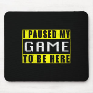 Mousepad Eu Pausar Meu Jogo Para Estar Aqui Video Games 2