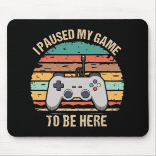 Mousepad Eu Pausei Meu Jogo Para Estar Aqui