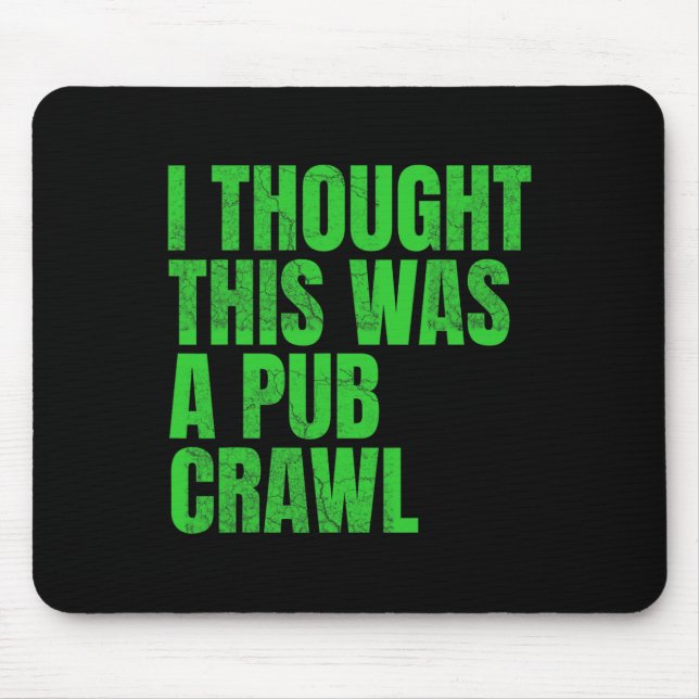 Mousepad Eu pensei que isso fosse um bar rastejando engraça (Frente)