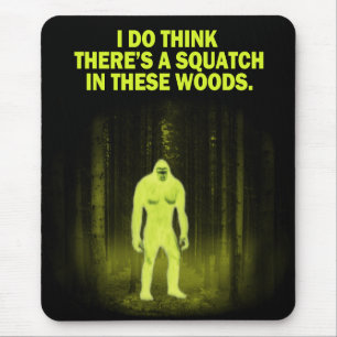 Mousepad Eu penso que há um squatch nestas madeiras