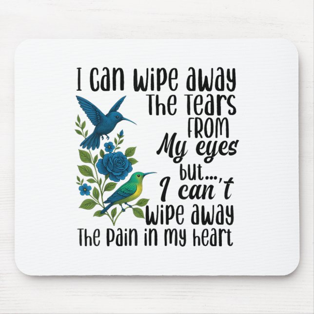 Mousepad Eu posso esfregar as lágrimas dos meus olhos, mas  (Frente)