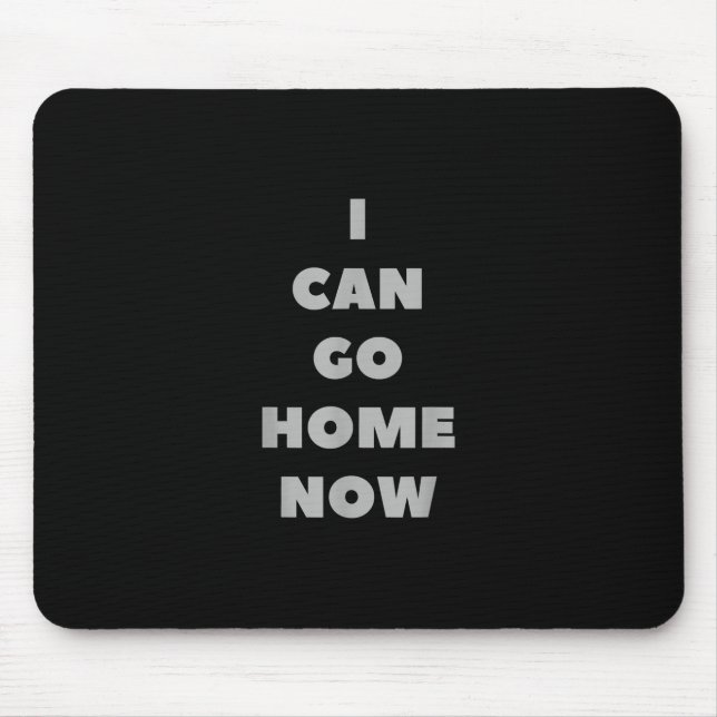 Mousepad Eu Posso Ir Para Casa Agora Engraçado Malhação De  (Frente)