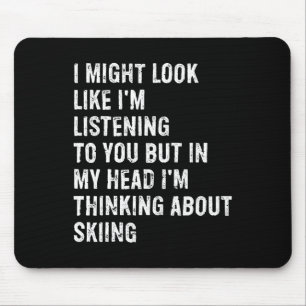 Mousepad Eu posso parecer que estou ouvindo esquiando engra