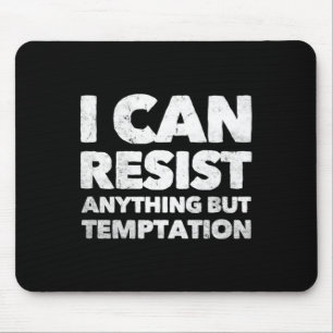 Mousepad Eu Posso Resistir A Qualquer Coisa Que Não Seja Te