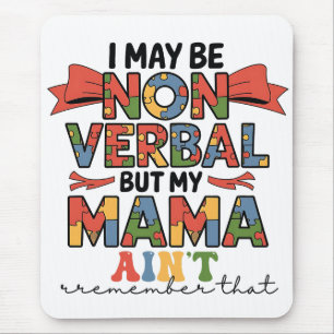 Mousepad Eu posso ser não-verbal, mas minha mãe não é autis