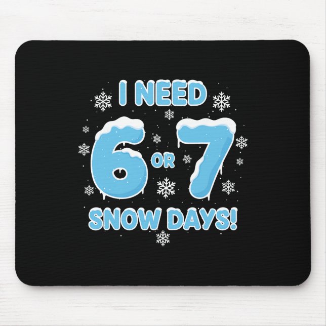 Mousepad Eu preciso de 6 7 dias de neve divertido dia de ne (Frente)