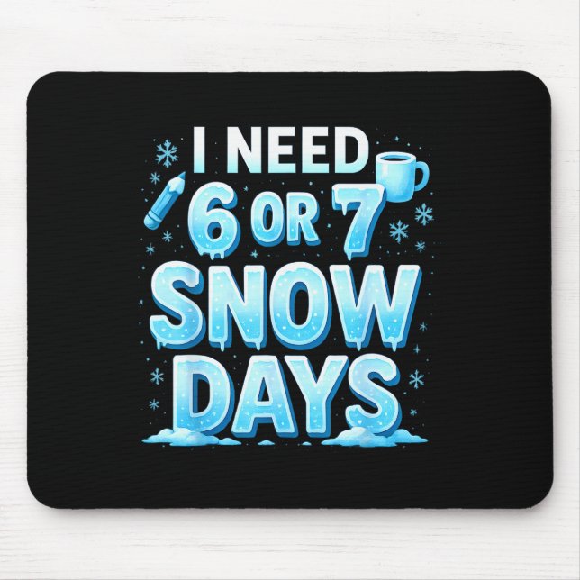 Mousepad Eu Preciso de 6 7 Dias de Neve Engraçado 67 Profes (Frente)