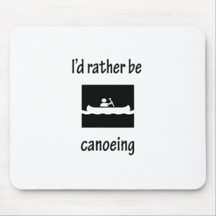 Mousepad Eu preferencialmente Canoeing