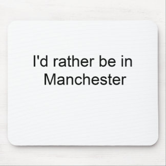 Mousepad Eu preferencialmente estaria em Manchester…